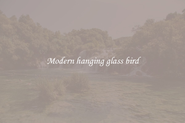 Modern hanging glass bird