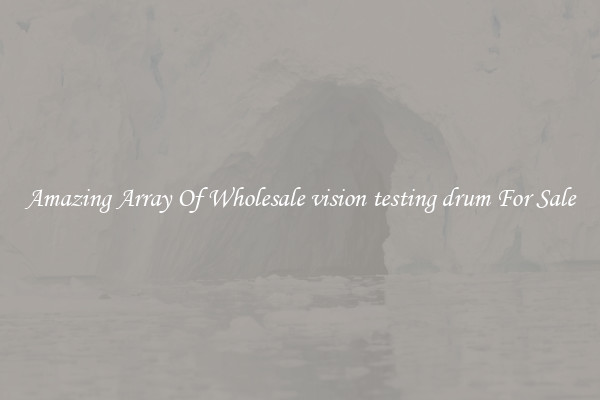 Amazing Array Of Wholesale vision testing drum For Sale