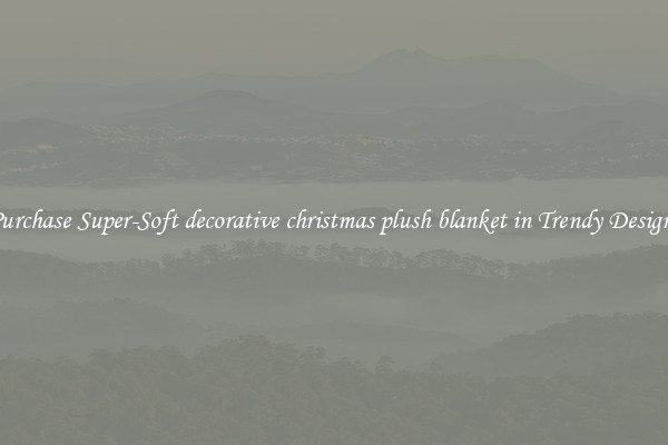 Purchase Super-Soft decorative christmas plush blanket in Trendy Designs