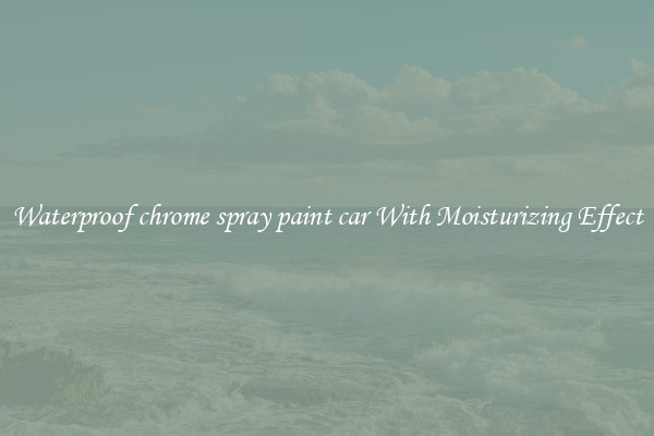 Waterproof chrome spray paint car With Moisturizing Effect