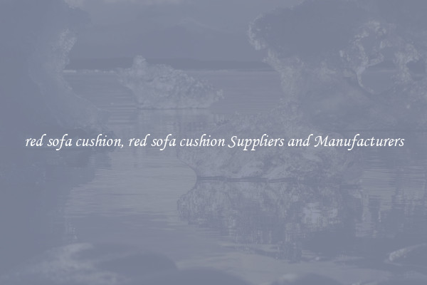 red sofa cushion, red sofa cushion Suppliers and Manufacturers