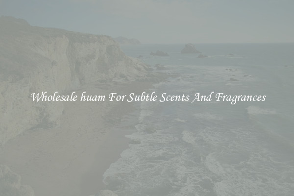 Wholesale huam For Subtle Scents And Fragrances