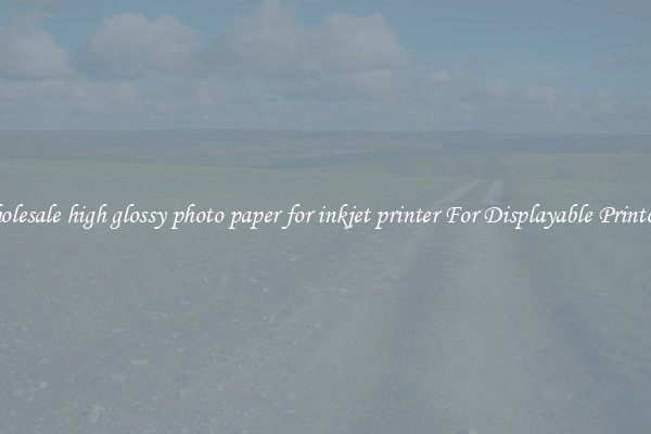 Wholesale high glossy photo paper for inkjet printer For Displayable Printouts