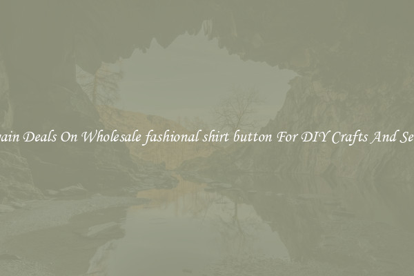 Bargain Deals On Wholesale fashional shirt button For DIY Crafts And Sewing