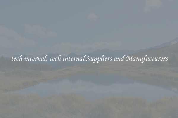 tech internal, tech internal Suppliers and Manufacturers