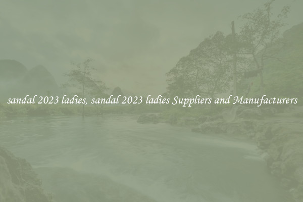sandal 2023 ladies, sandal 2023 ladies Suppliers and Manufacturers