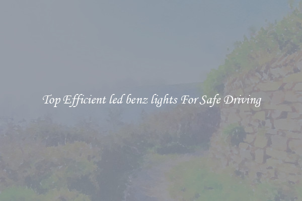Top Efficient led benz lights For Safe Driving