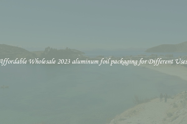 Affordable Wholesale 2023 aluminum foil packaging for Different Uses 