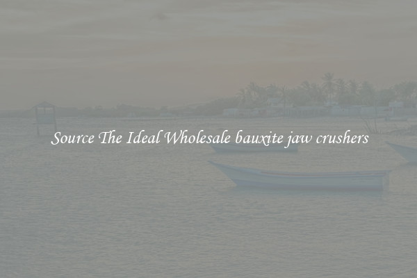 Source The Ideal Wholesale bauxite jaw crushers