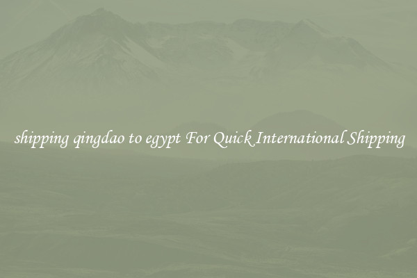 shipping qingdao to egypt For Quick International Shipping