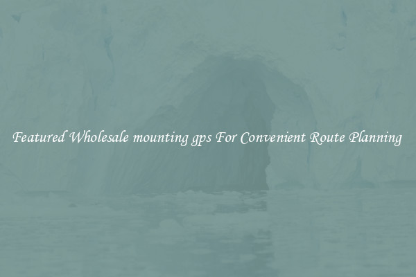 Featured Wholesale mounting gps For Convenient Route Planning 