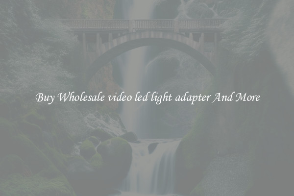 Buy Wholesale video led light adapter And More