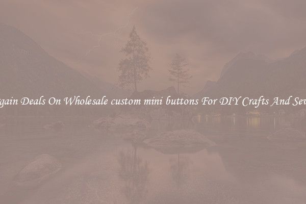 Bargain Deals On Wholesale custom mini buttons For DIY Crafts And Sewing