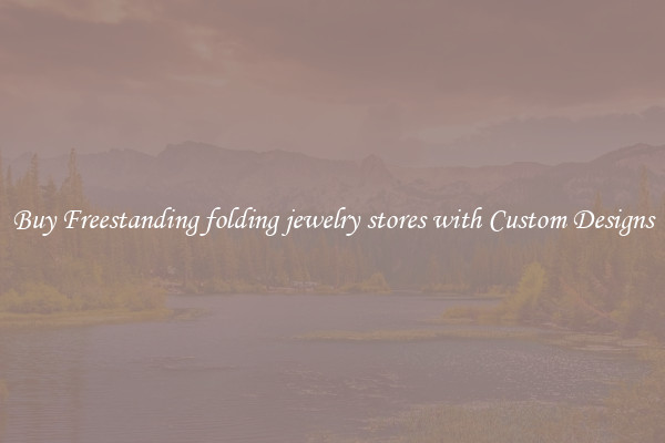 Buy Freestanding folding jewelry stores with Custom Designs