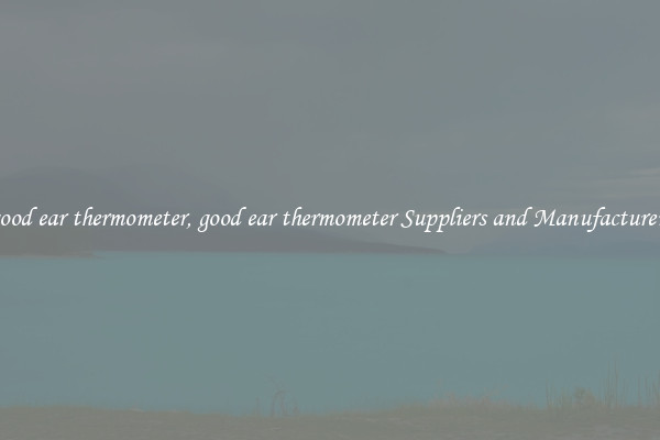 good ear thermometer, good ear thermometer Suppliers and Manufacturers