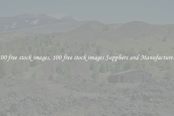 100 free stock images, 100 free stock images Suppliers and Manufacturers