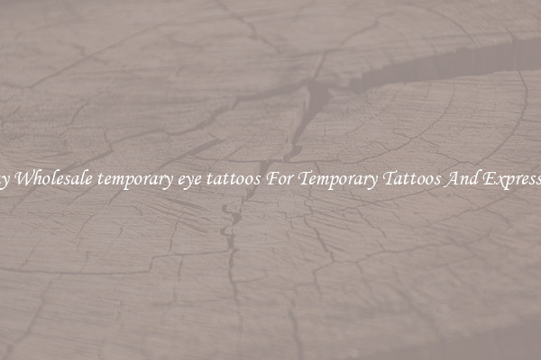 Buy Wholesale temporary eye tattoos For Temporary Tattoos And Expression