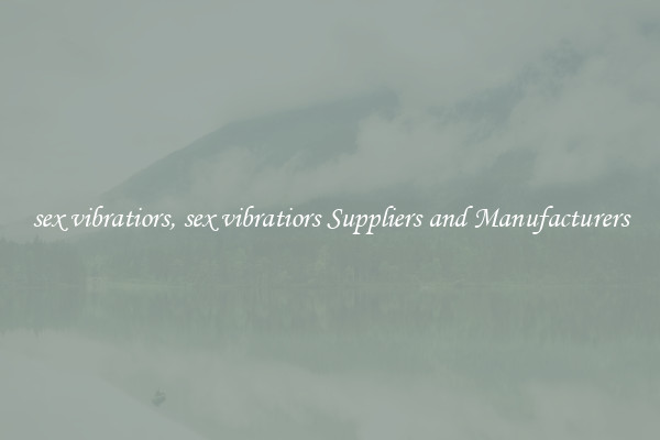 sex vibratiors, sex vibratiors Suppliers and Manufacturers