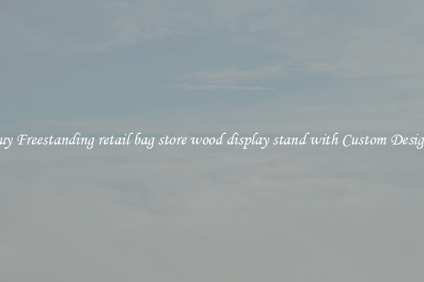 Buy Freestanding retail bag store wood display stand with Custom Designs