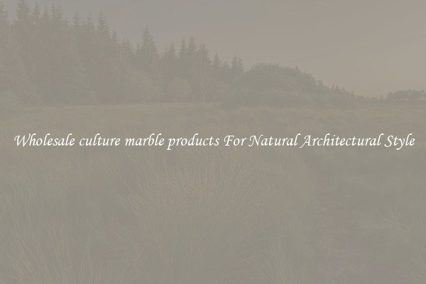Wholesale culture marble products For Natural Architectural Style