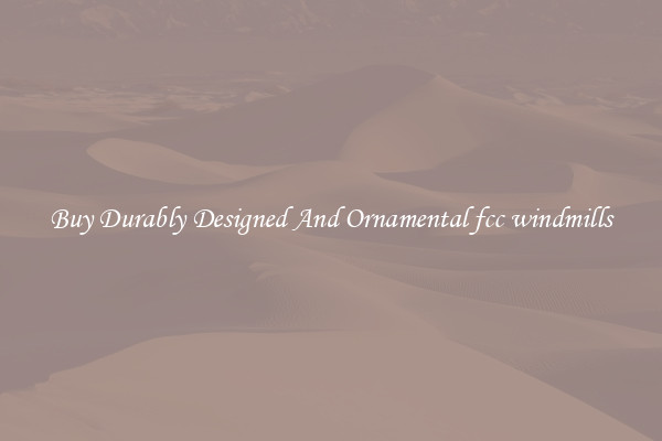 Buy Durably Designed And Ornamental fcc windmills