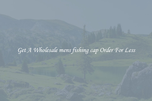 Get A Wholesale mens fishing cap Order For Less