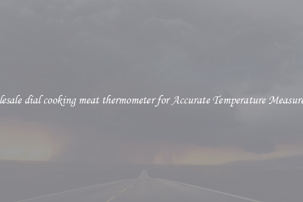 Wholesale dial cooking meat thermometer for Accurate Temperature Measurement