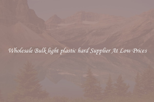 Wholesale Bulk light plastic hard Supplier At Low Prices