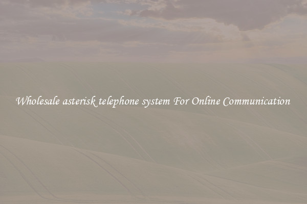 Wholesale asterisk telephone system For Online Communication 