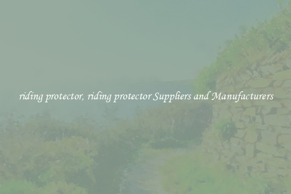 riding protector, riding protector Suppliers and Manufacturers