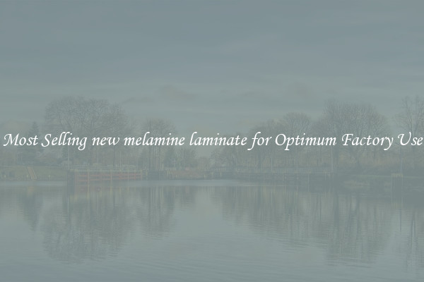 Most Selling new melamine laminate for Optimum Factory Use