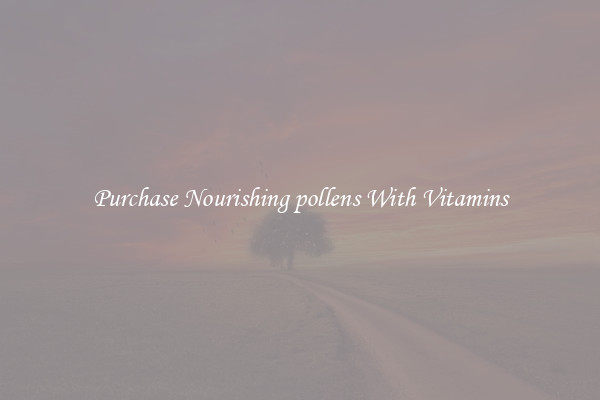 Purchase Nourishing pollens With Vitamins