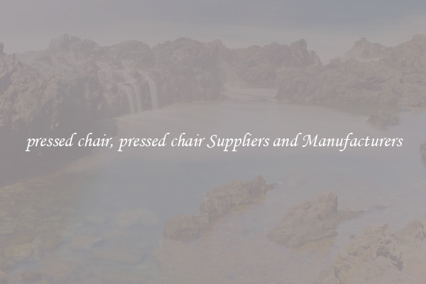 pressed chair, pressed chair Suppliers and Manufacturers