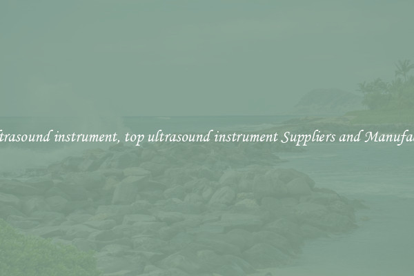 top ultrasound instrument, top ultrasound instrument Suppliers and Manufacturers