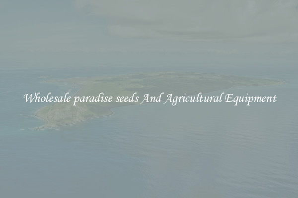 Wholesale paradise seeds And Agricultural Equipment
