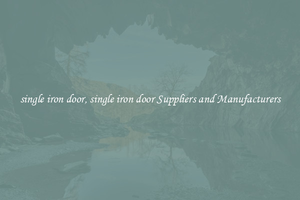 single iron door, single iron door Suppliers and Manufacturers